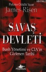 Savaş Devleti; Bush Yönetimi ve Cıa'nın Gizlenen Tarihi | James Risen 