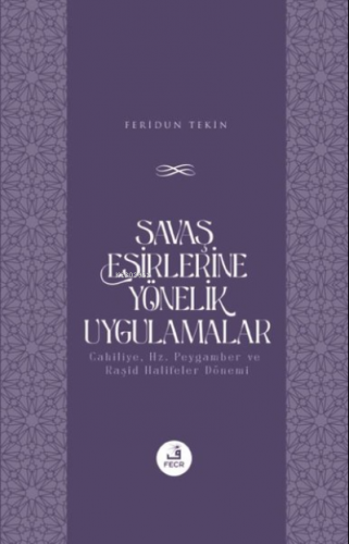 Savaş Esirlerine Yönelik Uygulamalar | Feridun Tekin | Fecr Yayınları