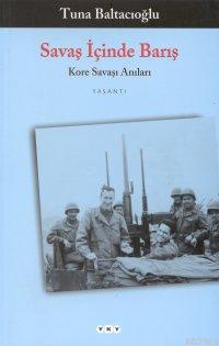 Savaş İçinde Barış | Tuna Baltacıoğlu | Yapı Kredi Yayınları ( YKY )