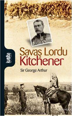 Savaş Lordu Kitchener | Sir George Arthur | Kurtuba Kitap