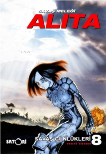 Savaş Meleği Alita Cilt 8;Savaş Günlükler | Yukito Kishiro | Satori Ya