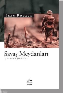 Savaş Meydanları | Jean Rouaud | İletişim Yayınları