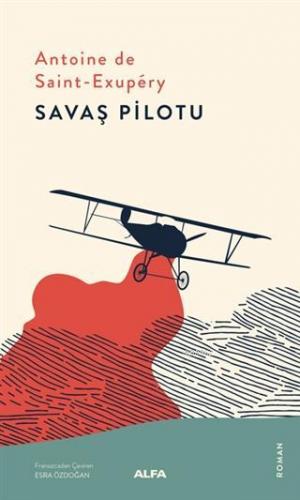 Savaş Pilotu | Antoine de Saint-Exupery | Alfa Basım Yayım Dağıtım