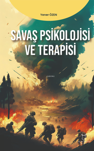 Savaş Psikolojisi ve Terapisi | Yener Özen | Akademisyen Kitabevi