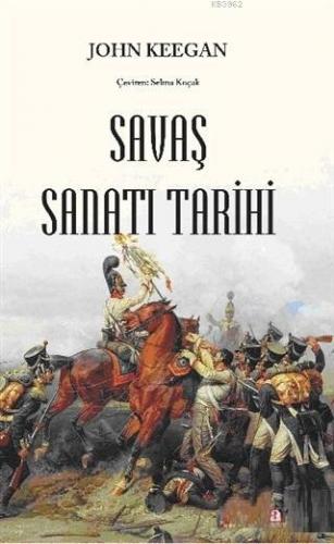 Savaş Sanatı Tarihi | John Keegan | Say Yayınları