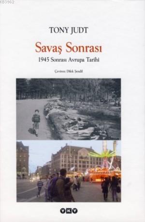 Savaş Sonrası;1945 Sonrası Avrupa Tarihi | Tony Judt | Yapı Kredi Yayı