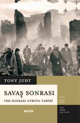 Savaş Sonrası;1945 Sonrası Avrupa Tarihi | Tony Judt | Alfa Basım Yayı