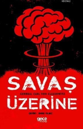 Savaş Üzerine | General Carl Von Clausewitz | Gece Kitaplığı Yayınları