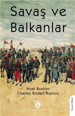 Savaş ve Balkanlar | Charles Roden Buxton | Dorlion Yayınevi