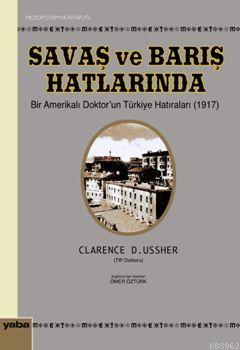 Savaş ve Barış Hatlarında; Bir Amerikalı Doktorun Türkiye Hatıraları (