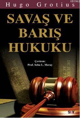 Savaş ve Barış Hukuku | Hugo Grotius | Say Yayınları