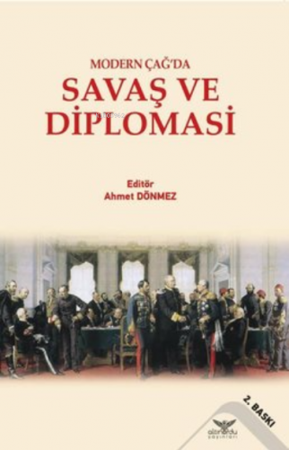 Savaş ve Diplomasi - Modern Çağ'da | Kolektif | Altınordu Yayınları