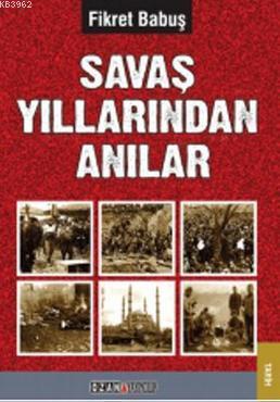 Savaş Yıllarından Anılar | Fikret Babuş | Ozan Yayıncılık