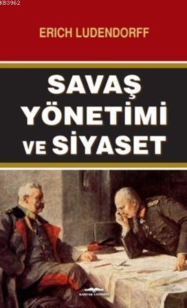 Savaş Yönetimi ve Siyaset | Erich Ludendorff | Kastaş Yayınları