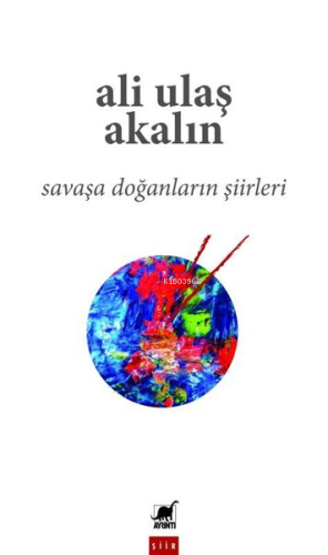 Savaşa Doğanların Şiirleri | Ali Ulaş Akalın | Ayrıntı Yayınları