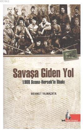 Savaşa Giden Yol; 1908 Bosna-Hersek'in İlhakı | Mehmet Yılmazata | Doğ