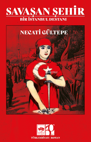 Savaşan Şehir - Bir İstanbul Destanı | Necati Gültepe | Ötüken Neşriya