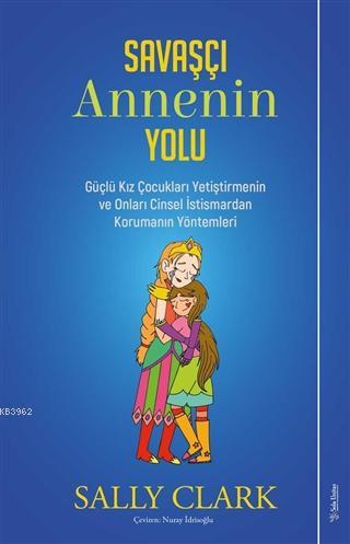 Savaşçı Annenin Yolu; Güçlü Kız Çocukları Yetiştirmenin ve Onları Cins