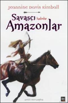 Savaşçı Kadınlar Amazonlar | Jeannine Davis Kimball | İleri Yayınları