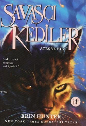 Savaşçı Kediler; Ateş Buz | Erin Hunter | Artemis Yayınları