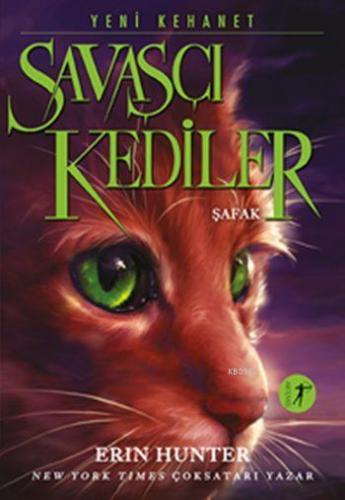 Savaşçı Kediler - Şafak; Yeni Kehanet | Erin Hunter | Artemis Yayınlar