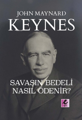 Savaşın Bedeli Nasıl Ödenir? | John Maynard Keynes | Efil Yayınevi