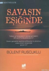 Savaşın Eşiğinde | Bülent Ruscuklu | Evrim Yayınevi