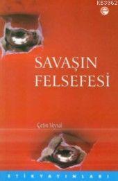 Savaşın Felsefesi | Çetin Veysal | Etik Yayınları