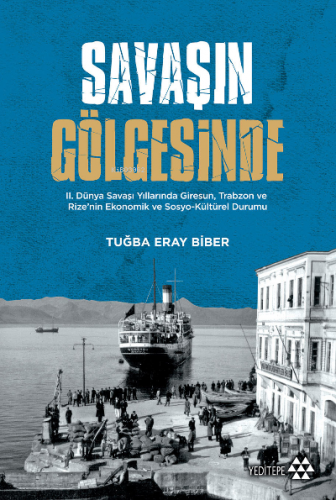 Savaşın Gölgesinde; II. Dünya Savaşı Yıllarında Giresun, Trabzon ve Ri