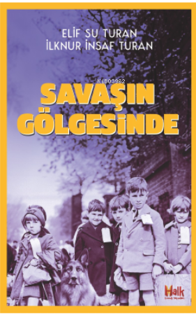 Savaşın Gölgesinde | İlknur İnsaf Turan | Halk Kitabevi