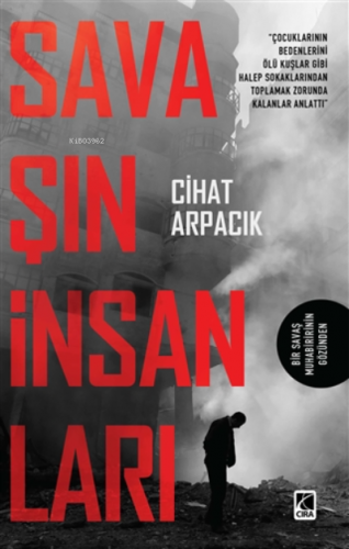 Savaşın İnsanları | Cihat Arpacık | Çıra Yayınları