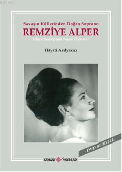 Savaşın Küllerinden Doğan Soprano Remziye Alper | Hayati Asılyazıcı | 