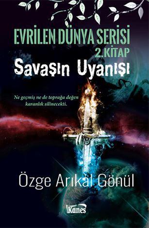 Savaşın Uyanışı / Evrilen Dünya Serisi 2. Kitap | Özge Arıkal Gönül | 