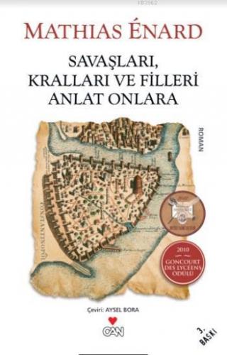 Savaşları, Kralları ve Filleri Anlat Onlara | Mathias Enard | Can Yayı