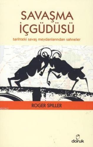 Savaşma İçgüdüsü; Tarihteki Savaş Meydanlarından Sahneler | Roger Spil