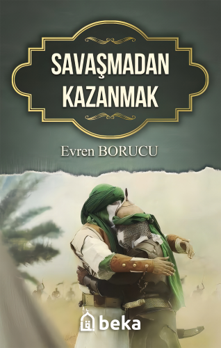 Savaşmadan Kazanmak | Evren Borucu | Beka Yayınları