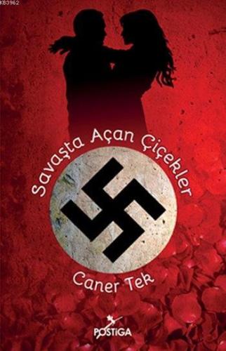 Savaşta Açan Çiçekler | Caner Tek | Postiga Yayınları