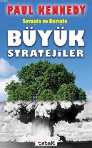 Savaşta ve Barışta Büyük Stratejiler | Paul Kennedy | Totem Yayınları