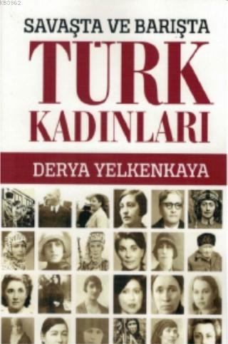 Savaşta ve Barışta Türk Kadınları | Derya Yelkankaya | Bizim Kitaplar 