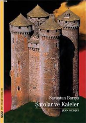 Savaştan Barışa Şatolar ve Kaleler | Jean Mesqui | Yapı Kredi Yayınlar