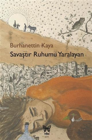 Savaştır Ruhumu Yaralayan | Burhanettin Kaya | Nika Yayınevi