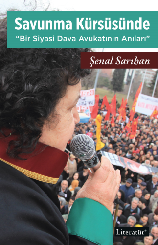 Savunma Kürsüsünde “Bir Siyasi Dava Avukatının Anıları” | Şenal Sarıha