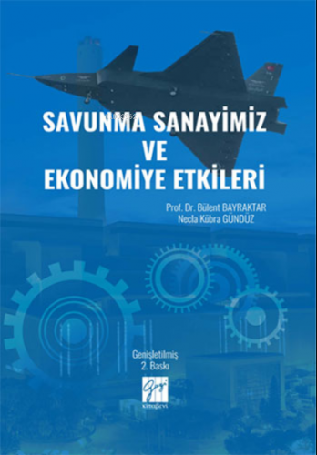 Savunma Sanayimiz ve Ekonomiye Etkileri | Bülent Bayraktar | Gazi Kita