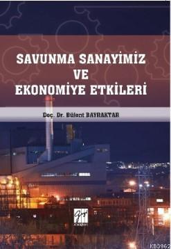 Savunma Sanayimiz ve Ekonomiye Etkileri | Bülent Bayraktar | Gazi Kita