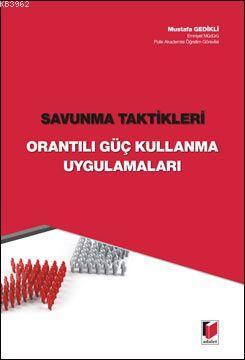 Savunma Taktikleri; Orantılı Güç Kullanma Uygulamaları | Mustafa Gedik