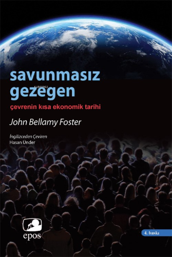 Savunmasız Gezegen;Çevrenin Kısa Ekonomik Tarihi | John Bellamy Foster