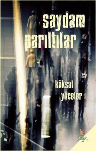 Saydam Parıltılar | Köksal Yüceler | h2o kitap