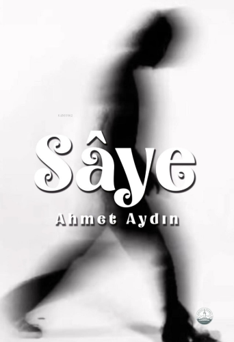 Sâye | Ahmet Aydın | Odessa Yayınevi