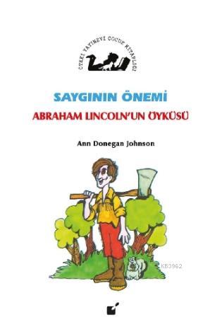 Saygının Önemi - Abraham Lincolnd'un Öyküsü | Ann Donegan Johnson | Öt