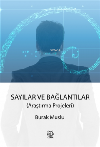 Sayılar ve Bağlantılar ;Araştırma Projeleri | Burak Muslu | Luna Yayın